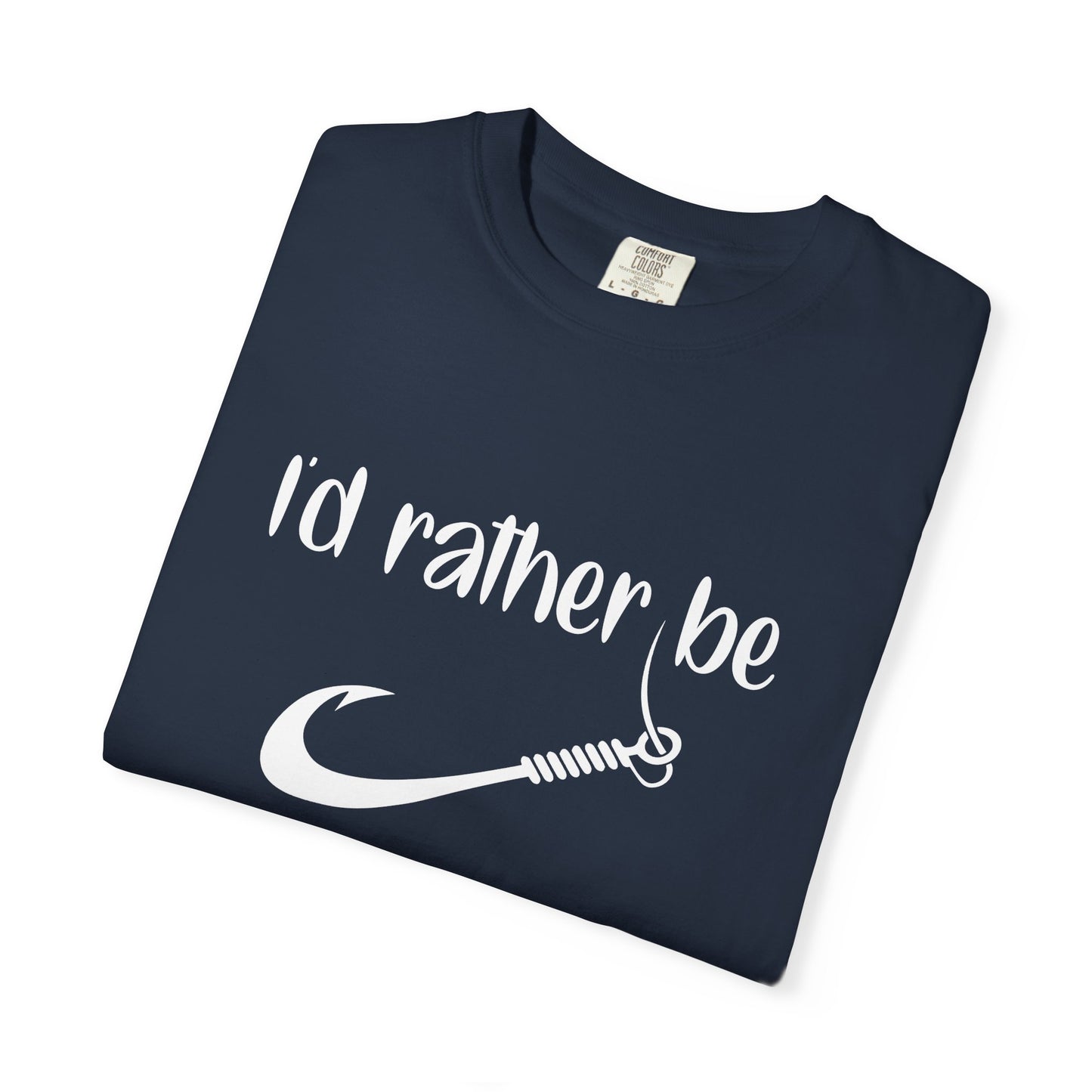 I'd Rather Be Fishing T-Shirt | Unisex Garment-Dyed Tee for Fishing Lovers, Outdoor Adventures, Casual Wear