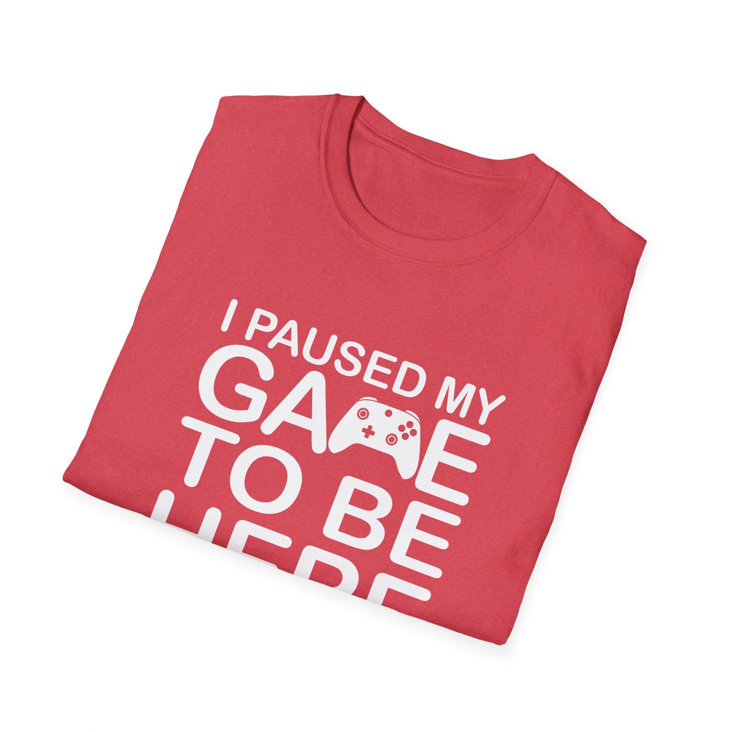 Gaming Humor T-Shirt | I Paused My Game to Be Here | Funny Gift for Gamers, Casual Wear, Gamer Tee, Unisex Shirt, Birthday Gift