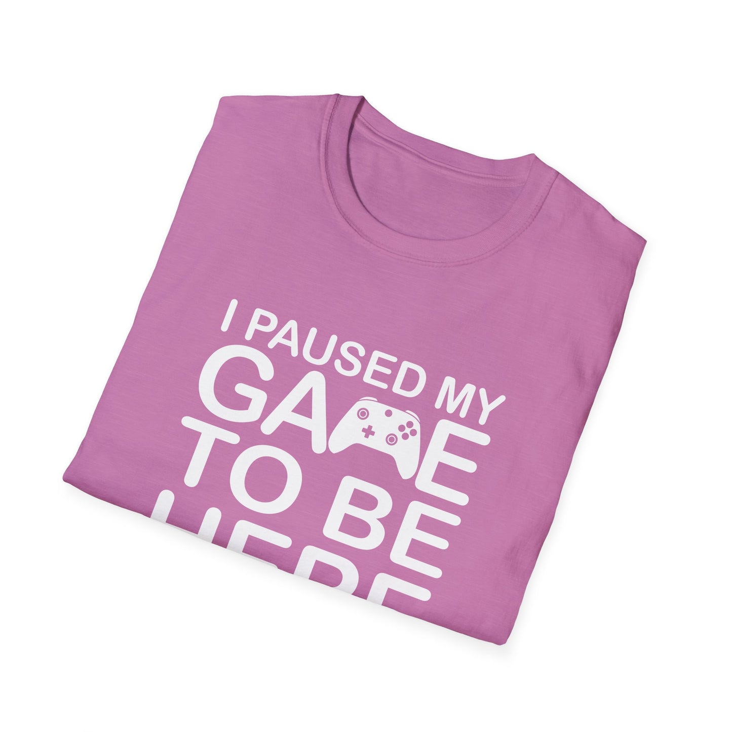 Gaming Humor T-Shirt | I Paused My Game to Be Here | Funny Gift for Gamers, Casual Wear, Gamer Tee, Unisex Shirt, Birthday Gift