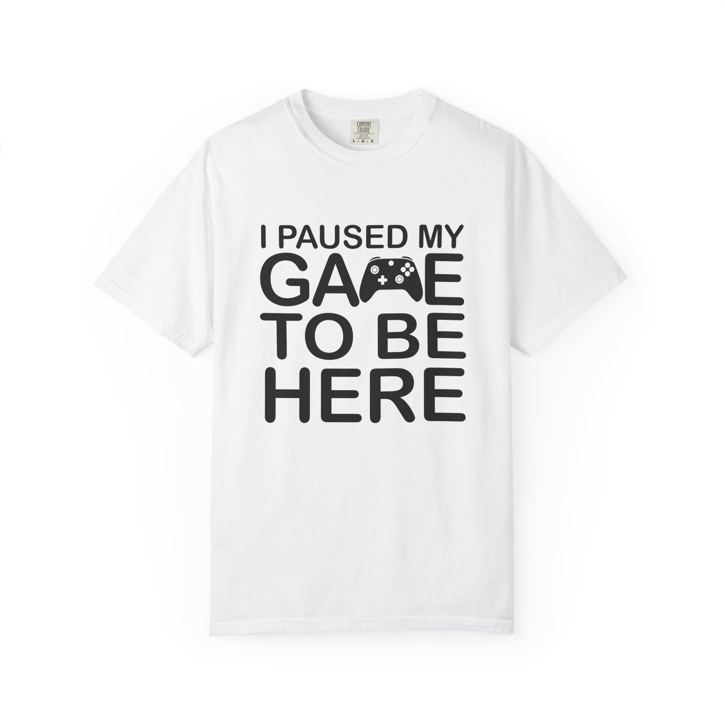 Gamer Humor T-Shirt, I Paused My Game, Casual Gamer Tee, Funny Gaming Shirt, Unisex Video Game Apparel, Great Gift for Gamers