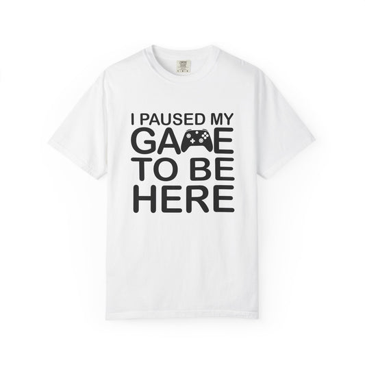Gamer Humor T-Shirt, I Paused My Game, Casual Gamer Tee, Funny Gaming Shirt, Unisex Video Game Apparel, Great Gift for Gamers